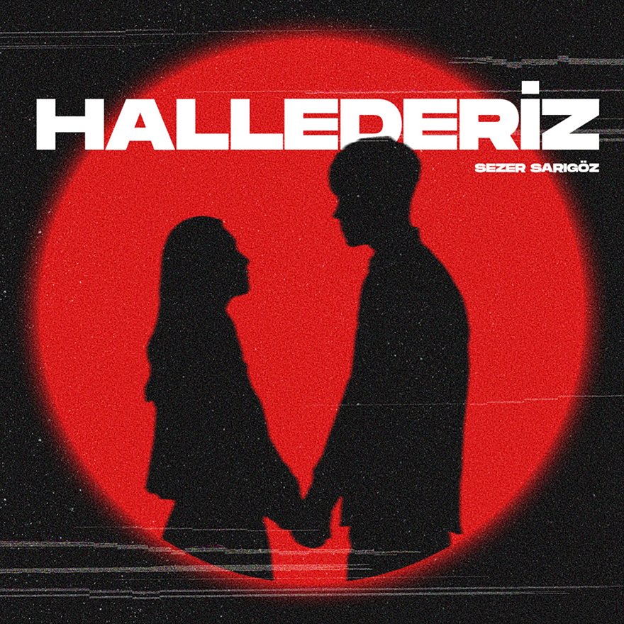 Sezer Sarıgöz’den Yepyeni Bir Hit: “Hallederiz” Tüm Dijital Platformlarda!