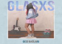  Glasxs - Gesi Bağları